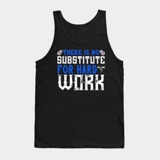 There is no substitute for hard work Tank Top